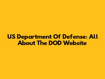 US Department Of Defense: All About The DOD Website