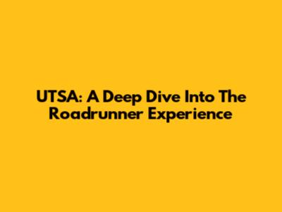 UTSA: A Deep Dive Into The Roadrunner Experience