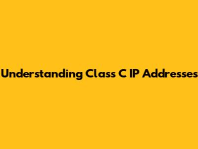 Understanding Class C IP Addresses