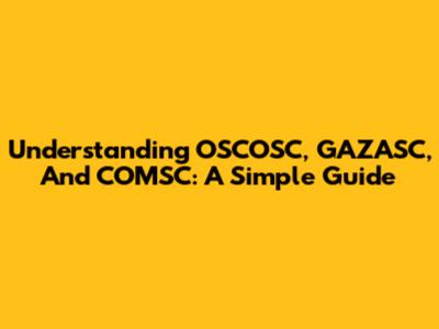 Understanding OSCOSC, GAZASC, And COMSC: A Simple Guide