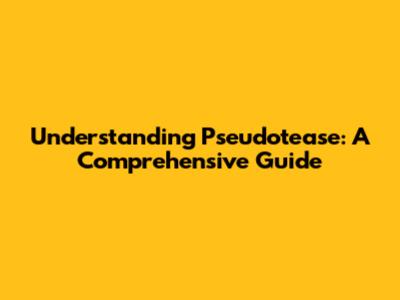 Understanding Pseudotease: A Comprehensive Guide