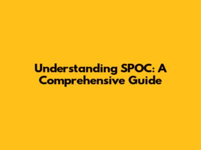 Understanding SPOC: A Comprehensive Guide