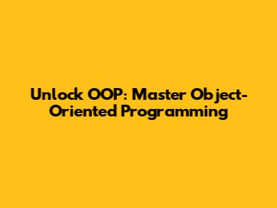 Unlock OOP: Master Object-Oriented Programming
