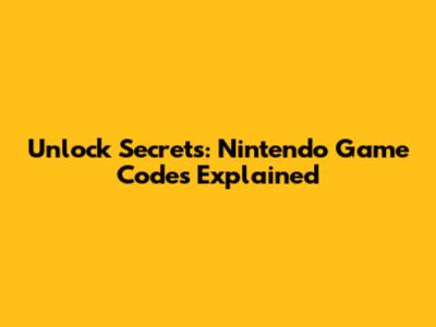Unlock Secrets: Nintendo Game Codes Explained