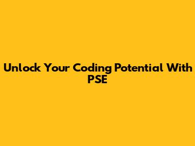 Unlock Your Coding Potential With PSE