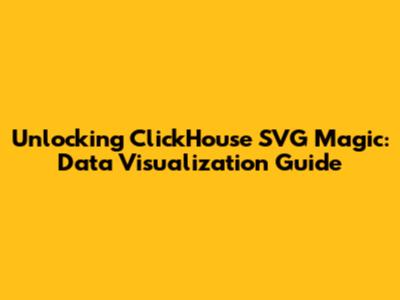 Unlocking ClickHouse SVG Magic: Data Visualization Guide