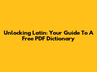 Unlocking Latin: Your Guide To A Free PDF Dictionary