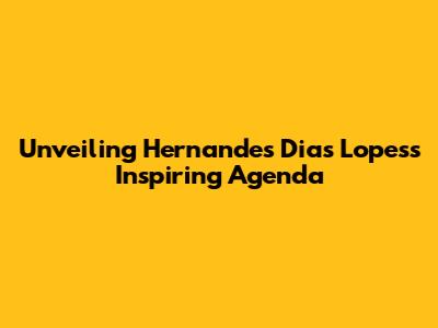 Unveiling Hernandes Dias Lopes's Inspiring Agenda
