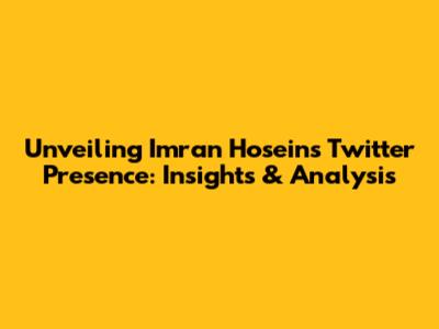 Unveiling Imran Hosein's Twitter Presence: Insights & Analysis