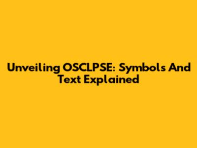 Unveiling OSCLPSE: Symbols And Text Explained