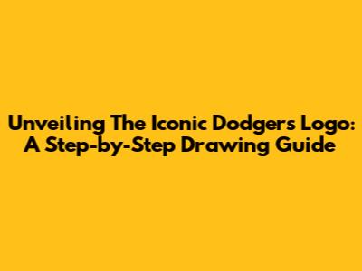 Unveiling The Iconic Dodgers Logo: A Step-by-Step Drawing Guide