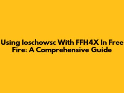 Using Ioschowsc With FFH4X In Free Fire: A Comprehensive Guide