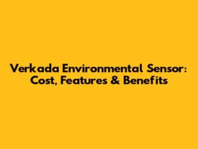 Verkada Environmental Sensor: Cost, Features & Benefits