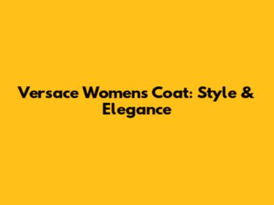 Versace Women's Coat: Style & Elegance