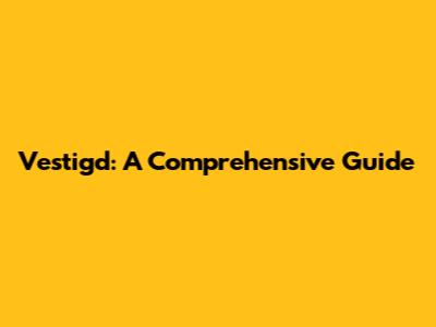 Vestigd: A Comprehensive Guide