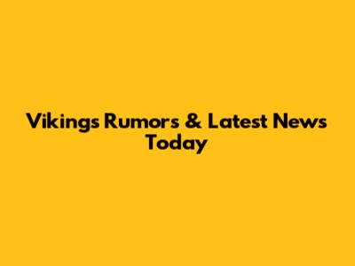 Vikings Rumors & Latest News Today