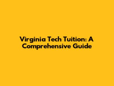 Virginia Tech Tuition: A Comprehensive Guide