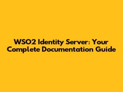 WSO2 Identity Server: Your Complete Documentation Guide