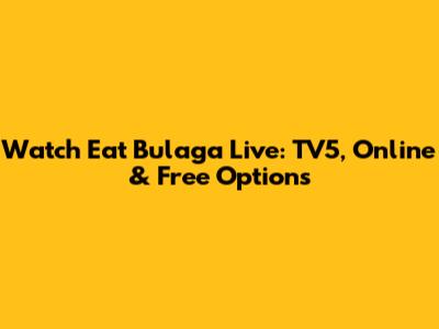 Watch Eat Bulaga Live: TV5, Online & Free Options
