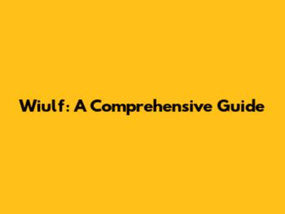 Wiulf: A Comprehensive Guide