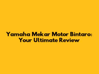 Yamaha Mekar Motor Bintaro: Your Ultimate Review