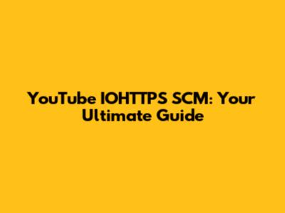 YouTube IOHTTPS SCM: Your Ultimate Guide