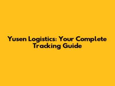 Yusen Logistics: Your Complete Tracking Guide