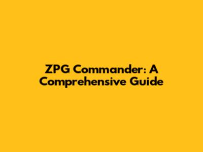 ZPG Commander: A Comprehensive Guide
