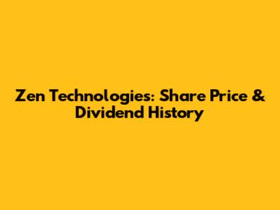 Zen Technologies: Share Price & Dividend History