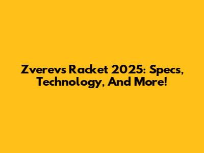 Zverev's Racket 2025: Specs, Technology, And More!